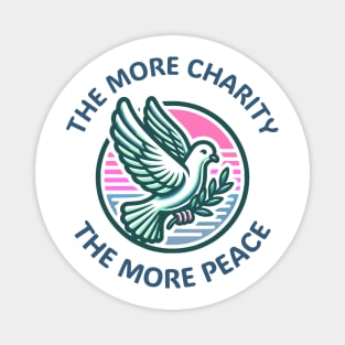 The More Charity The More Peace, dove with olive branch design Magnet